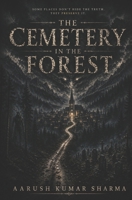 The Cemetery in the Forest: Some places don't hide the truth, they preserve it B0H14FQHBN Book Cover