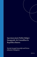 Specimen juris publici Belgici inaugurale, de consulibus in republica Batava (Latin Edition) 9004562737 Book Cover