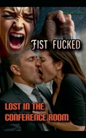 Fist Fucked: Lost in the Conference Room B0GKX126C3 Book Cover