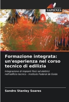 Formazione integrata: un'esperienza nel corso tecnico di edilizia: Integrazione di impianti fisici ed elettrici nell'edificio tecnico - Instituto Federal de Goiás 6205883406 Book Cover