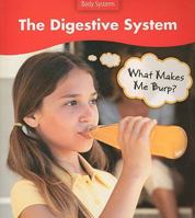 The Digestive System: What Makes Me Burp? 0431138133 Book Cover