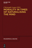 Morality in Times of Naturalising the Mind 1614517991 Book Cover