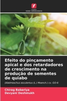 Efeito do pinçamento apical e dos retardadores de crescimento na produção de sementes de quiabo (Portuguese Edition) 620794299X Book Cover