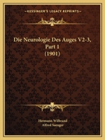 Die Neurologie Des Auges V2-3, Part 1 (1901) 1167693531 Book Cover