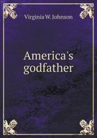 America's Godfather, the Florentine Gentleman 0548775680 Book Cover