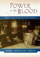 Power in the Blood: Land, Memory, and a Southern Family 0060182695 Book Cover