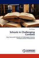 Schools in Challenging Contexts: How Successful Schools in Challenging Contexts Promote Learner Achievement 3659216690 Book Cover
