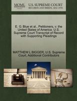 E. G. Blue et al., Petitioners, v. the United States of America. U.S. Supreme Court Transcript of Record with Supporting Pleadings 1270327054 Book Cover