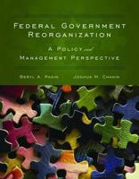 Federal Government Reorganization: A Policy and Management Perspective 0763755605 Book Cover