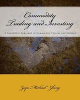 Commodity Trading and Investing: A Generalist Approach to Commodity Futures and Indexes 1974142523 Book Cover