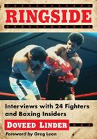 Ringside: Interviews with 24 Fighters and Boxing Insiders 1476664412 Book Cover