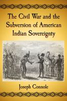 The Civil War and the Subversion of American Indian Sovereignty 1476670730 Book Cover