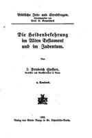 Die Heidenbekehrung Im Alten Testament Und Im Judentum (Classic Reprint) 1141317702 Book Cover
