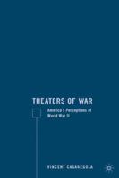 Theaters of War: America's Perceptions of World War II 1349528463 Book Cover
