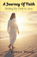 A Journey of Faith, Building Our Faith In Jesus B0GBSFYR63 Book Cover