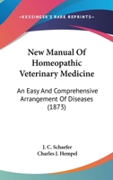 New Manual of Homoeopathic Veterinary Medicine: An Easy and Comprehensive Arrangement of Diseases - Primary Source Edition 1018072136 Book Cover