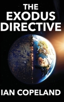 The Exodus Directive: "The AI Novel We’ve All Been Waiting For" - A Gripping Sci-Fi Thriller of Technology, Power, and Control 1919208720 Book Cover
