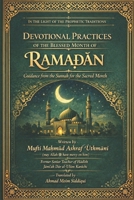 Devotional Practices of the Blessed Month of Ramadan: In the Light of the Prophetic Traditions B0GN2FPDFD Book Cover