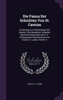 Die Fauna Der Schichten Von St. Cassian: Ein Beitrag Zur Palaontologie Der Alpinen Trias Bearbeitet Zunachst Nach Den Materialien Der K. K. Geologischen Reichsanstalt Von Gustav C. Laube, Volume 3 1275621716 Book Cover