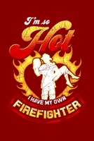 I'm So Hot I Have My Own Firefighter: Funny Diary Notebook: 6x9 Lined Journal, Blank Book 1690846372 Book Cover
