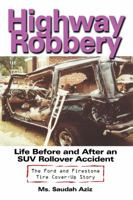 Highway Robbery : Life Before and after an SUV Rollover Accident-the Ford and Firestone Tire Cover-up Story 1434980898 Book Cover
