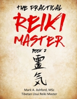 The Practical Reiki Master - Book 2 1988441137 Book Cover