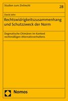 Rechtswidrigkeitszusammenhang Und Schutzzweck Der Norm: Dogmatische Chimaren Im Kontext Rechtmassigen Alternativverhaltens (Studien Zum Zivilrecht, 28) (German Edition) 3848764504 Book Cover