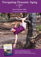 Navigating Dynamic Aging: A Memoir B0FMPKYMBY Book Cover