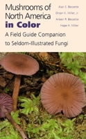 Mushrooms of North America in Color: A Field Guide Companion to Seldom-Illustrated Fungi 0815603231 Book Cover