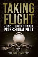 Taking Flight: A Complete Guide to Becoming a Professional Pilot B0FR9KGMTR Book Cover