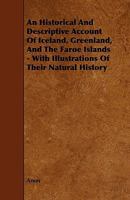 An Historical and Descriptive Account of Iceland, Greenland, and the Faroe Islands 1275674372 Book Cover