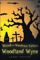 Weird and Wondrous Tales of Woodland Wyre 1426915276 Book Cover