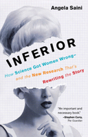 Inferior: How Science Got Women Wrong—and the New Research That's Rewriting the Story 000817203X Book Cover