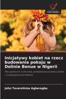 Inicjatywy kobiet na rzecz budowania pokoju w Dolinie Benue w Nigerii (Polish Edition) 6630276086 Book Cover
