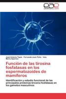 Funcion de Las Tirosina Fosfatasas En Los Espermatozoides de Mamiferos 3659026468 Book Cover