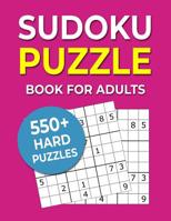 Sudoku Puzzle Book For Adults: 550+ Hard Puzzles 1083171097 Book Cover