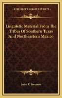 Linguistic Material From The Tribes Of Southern Texas And Northeastern Mexico 1163185779 Book Cover