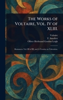 The Works of Voltaire, Vol. IV of XLIII. 1023163160 Book Cover