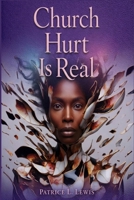 Church Hurt Is Real: A Gentle Witness Toward Healing, Wholeness, and Faith That Still Breathes B0GNJSXD4B Book Cover