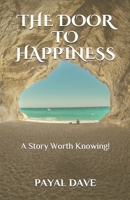 THE DOOR TO HAPPINESS: A Story Worth Knowing! 1990349056 Book Cover
