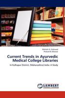 Current Trends in Ayurvedic Medical College Libraries: In Kolhapur District, (Maharashtra) India: A Study 3659281956 Book Cover