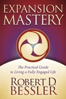 Expansion Mastery: The Practical Guide to Living a Fully Engaged Life 1614483426 Book Cover