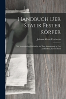 Handbuch Der Statik Fester Korper: Mit Vorzuglicher Rucksicht Auf Ihre Anwendung in Der Architektur, Erster Band 1018409017 Book Cover