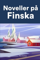 Noveller p� Finska: Korta ber�ttelser p� Finska f�r nyb�rjare och elever p� mellanstadiet B0BFL5XKVL Book Cover