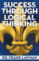 Success Through Logical Thinking 1457522136 Book Cover