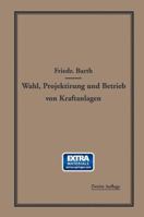 Wahl, Projektierung Und Betrieb Von Kraftanlagen: Ein Hilfsbuch Fur Ingenieure, Betriebsleiter, Fabrikbesitzer 3662390159 Book Cover