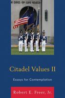 Citadel Values II: Essays for Contemplation 0761852670 Book Cover