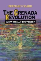 The Grenada Revolution: What Really Happened? 1542657520 Book Cover