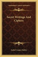 Secret Writings And Ciphers 1425340245 Book Cover