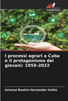 I processi agrari a Cuba e il protagonismo dei giovani: 1959-2022 (Italian Edition) 6209553419 Book Cover
